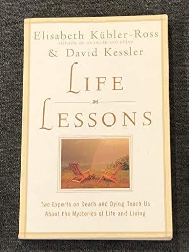 Book cover for Life Lessons: Two Experts on Death and Dying Teach Us About the Mysteries of Life and Living by Elisabeth Kubler-Ross