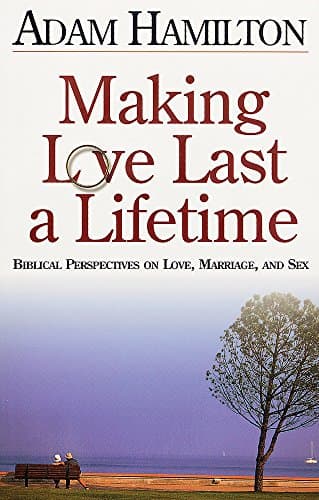 Book cover for Making Love Last a Lifetime: Biblical Perspectives on Love, Marriage and Sex by Hamilton, Adam