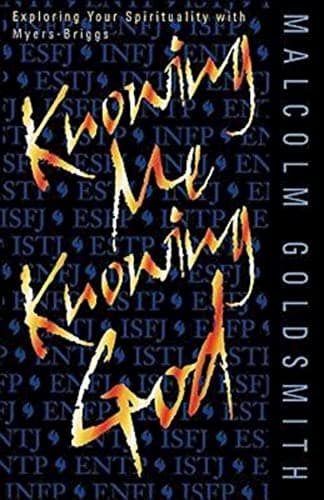 Book cover for Knowing Me, Knowing God: Exploring Your Spirituality with Myers-Briggs by Goldsmith, Malcolm