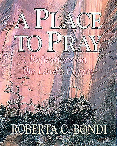A Place to Pray: Reflections on the Lord's Prayer