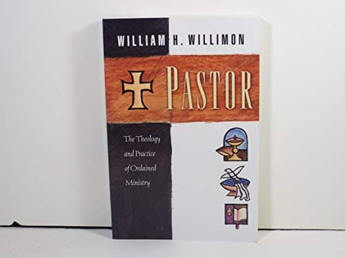 Book cover for Pastor: The Theology and Practice of Ordained Ministry by Willimon, William H.