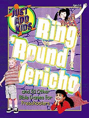 Book cover for Just Add Kids: Ring 'Round Jericho Bible Games: And 50 Other Bible Games for Preschoolers by Abingdon Press