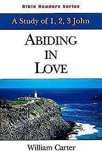 Book cover for Abiding in Love Student: A Study of 1, 2, 3 John (Bible Readers Series) by Carter,William