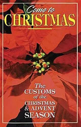 Book cover for Come to Christmas: The Customs of the Christmas & Advent Season by Augustine, Peg