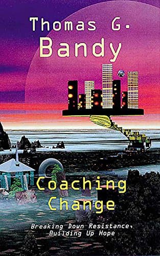 Book cover for Coaching Change: Breaking Down Resistance, Building Up Hope by Bandy, Thomas G.