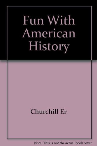 Book cover for Fun With American History by Churchill                    Er