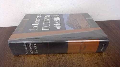 The Interpreter's Dictionary of the Bible: An Illustrated Encyclopedia Identifying and Explaining All Proper Names and Significant Terms and Subject