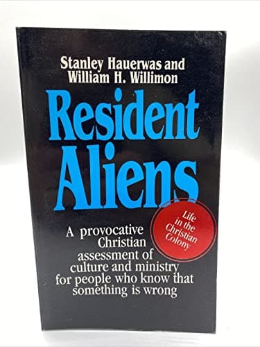 Book cover for Resident Aliens: A Provocative Christian Assessment of Culture and Ministry for People Who Know that Something is Wrong by Hauerwas,Stanley