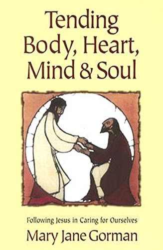 Book cover for Tending Body, Heart, Mind, and Soul: Following Jesus in Caring for Ourselves by Gorman, Mary Jane