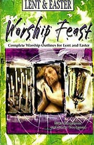 Book cover for Worship Feast: Lent & Easter: Complete Worship Outlines for Lent and Easter by Youngman, J.