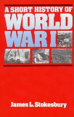 Book cover for A short history of World War I by Stokesbury, James L