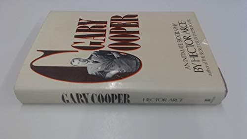GARY COOPER, AN INTIMATE BIOGRAPHY