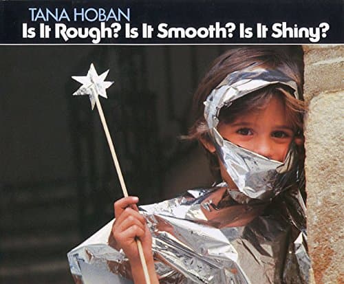 Book cover for Is It Rough? Is It Smooth? Is It Shiny? by Hoban, Tana
