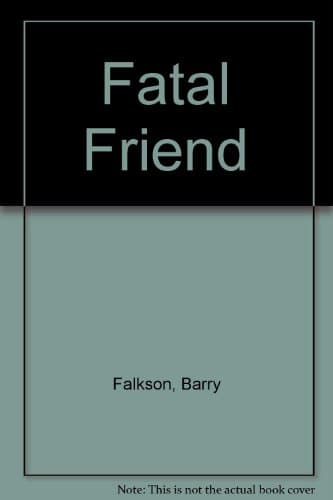 Book cover for Fatal Friend by Falkson, Barry