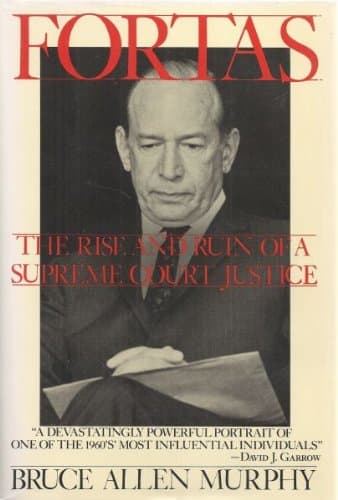 Book cover for FORTAS: The Rise and Ruin of a Supreme Court Justice by Bruce Allen Murphy