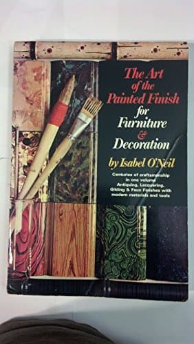 Book cover for The Art of the Painted Finish for Furniture & Decoration: Antiquing, Lacquering, Gilding & The Great Impersonators by Isabel O'Neil