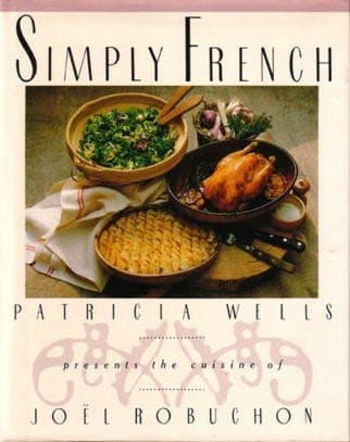 Book cover for Simply French: Patricia Wells Presents the Cuisine of Joel Robuchon by Wells, Patricia
