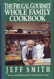 Book cover for The Frugal Gourmet Whole Family Cookbook: Recipes and Reflections for Contemporary Living by Smith, Jeff