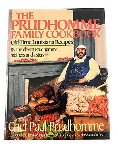 Book cover for The Prudhomme Family Cookbook: Old-Time Louisiana Recipes by the Eleven Prudhomme Brothers and Sisters and Chef Paul Prudhomme by Prudhomme, Paul