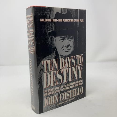 Book cover for Ten Days to Destiny: The Secret Story of the Hess Peace Initiative and British Efforts to Strike a Deal With Hitler by Costello, John