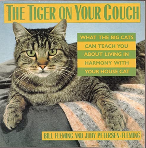 Book cover for The Tiger on Your Couch: What the Big Cats Can Teach You About Living in Harmony With Your House Cat by Fleming, Bill