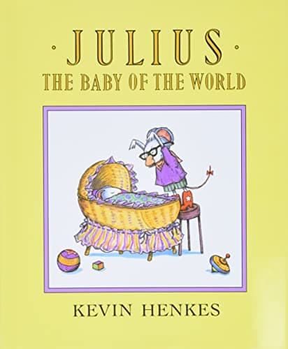 Book cover for Julius, the Baby of the World: A Funny Classic Picture Book About Big Sister Jealousy and Family Love for Kids (Ages 4-8) by Henkes, Kevin