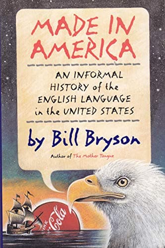 Book cover for Made in America: An Informal History of the English Language in the United States by Bill Bryson