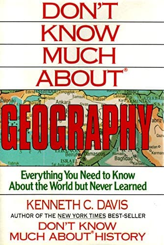 Book cover for Don't Know Much About Geography: Everything You Need to Know About the World but Never Learned by Davis, Kenneth C.