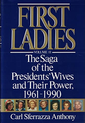 First Ladies: The Saga of the Presidents' Wives and Their Power, 1961-1990