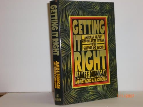 Book cover for Getting It Right: American Military Reforms After Vietnam to the Gulf War and Beyond by Dunnigan, James F.