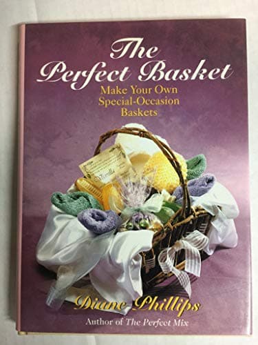 Book cover for The Perfect Basket: Make Your Own Special-Occasion Baskets by Phillips, Diane