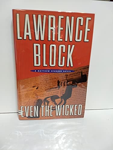 Book cover for Even the Wicked: A Matthew Scudder Novel by Block, Lawrence