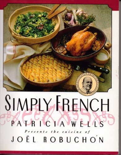 Book cover for Simply French: Patricia Wells Presents the Cuisine of Joel Robuchon by Patricia Wells