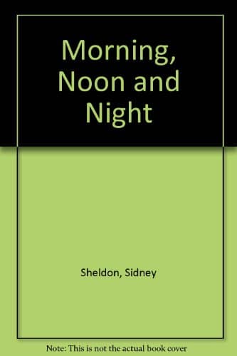 Book cover for Morning, Noon and Night by Sheldon, Sidney