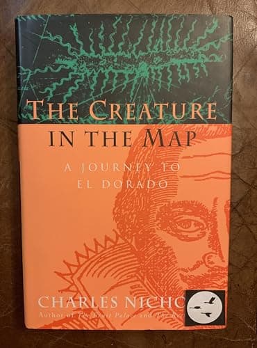Book cover for The Creature in the Map: A Journey to El Dorado by Nicholl, Charles
