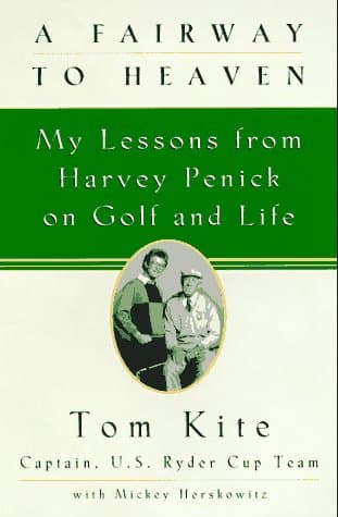 Book cover for A Fairway to Heaven: My Lessons From Harvey Penick On Golf And Life by Kite, Tom