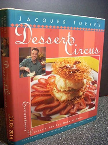 Book cover for Dessert Circus: Extraordinary Desserts You Can Make At Home (Pbs Series) by Torres, Jacques