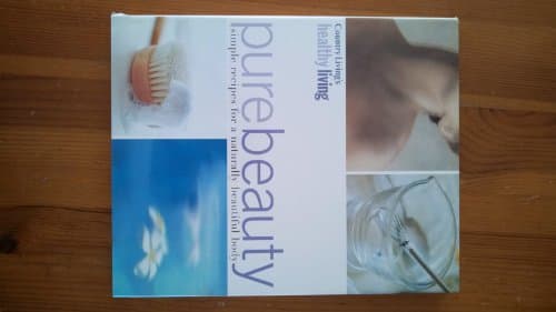 Country Living's Healthy Living Pure Beauty: Simple Recipes for a Naturally Beautiful Body