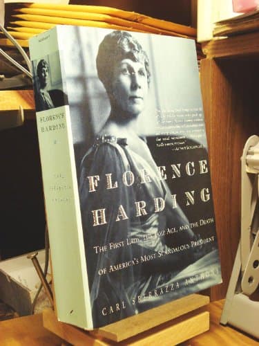 Book cover for Florence Harding: The First Lady, The Jazz Age, And The Death Of America's Most Scandalous President by Anthony, Carl Sferrazza