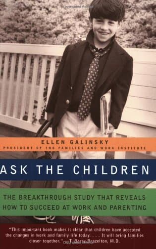 Book cover for Ask the Children: The Breakthrough Study That Reveals How to Succeed at Work and Parenting by Galinsky, Ellen