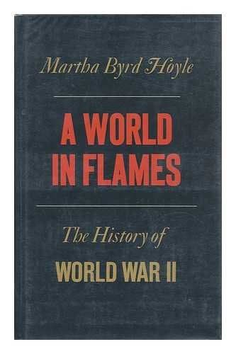 Book cover for A World in Flames: A History of World War II by Byrd, Martha