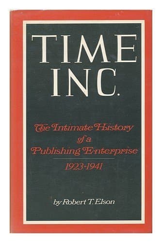 Book cover for Time Inc - The Intimate History of a Publishing Enterprise, Volume 2, 1941-1960 by Elson, Robert T