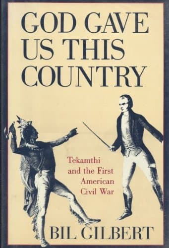 Book cover for God Gave Us This Country: Tekamthi and the First American Civil War by Bil Gilbert