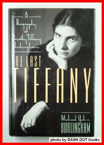 Book cover for Last Tiffany: A Biography of Dorothy Tiffany Burlingham by Burlingham, Michael John