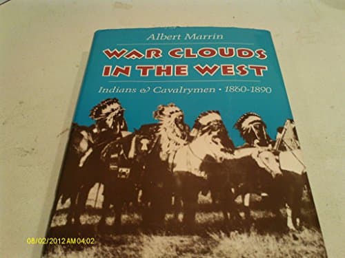 Book cover for War Clouds in the West: Indians and Cavalrymen 1860-1890 by Marrin, Albert