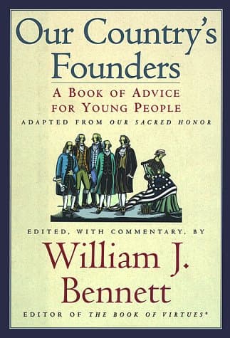Book cover for Our Country's Founders: A Book of Advice for Young People by William J. Bennett