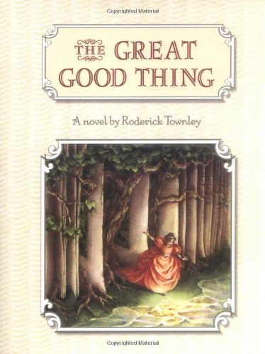 Book cover for The Great Good Thing by Townley, Roderick