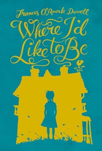 Book cover for Where I'd Like To Be by Dowell, Frances O'Roark