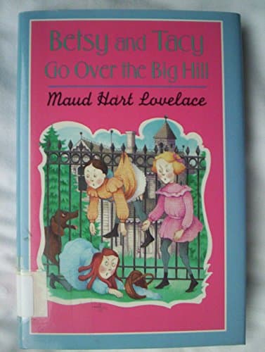 Book cover for Betsy and Tacy Go over the Big Hill by Lovelace, Maud Hart