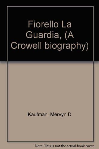 Fiorello La Guardia (A Crowell biography)